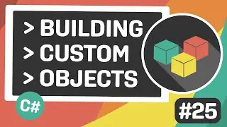 Learn C# - Custom Objects - Episode #25
