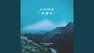 Home (Cloudchord Remix)