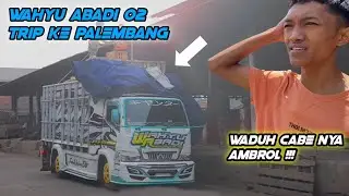 PERDANA WAHYU ABADI 02 KE PALEMBANG | CABE NYA SAMPAI AMBROL‼️LANGSUNG BONGKAR.