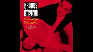 Astor Piazzolla - Anxiety - Five Tango Sensations (1989)
