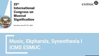 Music, Ekpharsis, Synesthesia I | ICMS 2022 | ESMUC