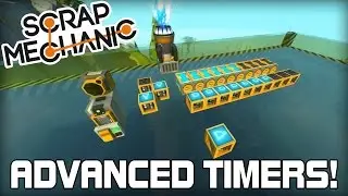 Advanced Timers and Scanner Logic Tutorial! (Scrap Mechanic #133)