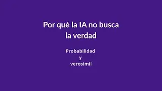 Porqué la IA no busca la verdad