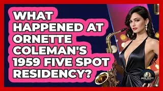 What Happened At Ornette Coleman's 1959 Five Spot Residency? - Jazz Music Legends