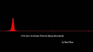GTA San Andreas Theme [Bass Boosted]
