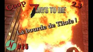 7Daystodie2.3 Fr Coop 25 : L'&eacute;norme bourde de Titofe ! #gameplayfr #letsplayfr #7daystodie