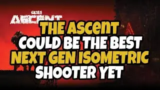 Ascent could be the best next gen isometric shooter game worth playing