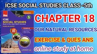 ICSE SOCIAL STUDIES ||CLASS 5||LESSON 18|| OUR NATURAL RESOURCES||VIVA EDUCATION ||QUES ANS EXERCISE