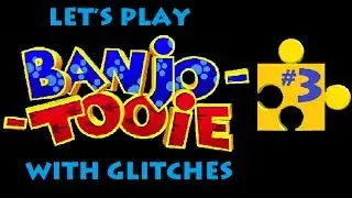 Banjo-Tooie With Glitches - Part 3: It's an E-Rated Game... Seriously