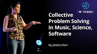 JOTB19 - Collective Problem Solving in Music, Science, Software by Jessica Kerr