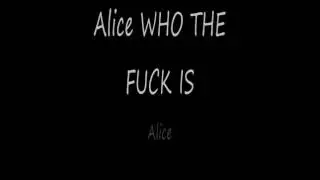 11  Who The Fuck Is Alice Lyrics