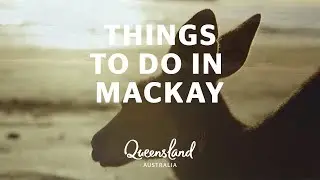 5 things to do in Mackay