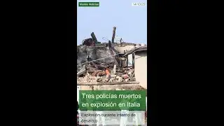 Tres polic&iacute;as muertos en Italia tras explosi&oacute;n durante desalojo