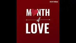 Smartworld presents #MonthofLove