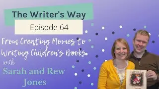 From Creating Movies To Writing Children's Books with Sarah and Rew Jones