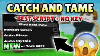 *NEW* Catch And Tame OP Script ( FIND THE BEST, AUTO MYTHIC, AUTO PLACE & MORE ) 2026