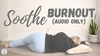 Deep Rest Body Scan for Burnout | 15 Min Nervous System Reset
