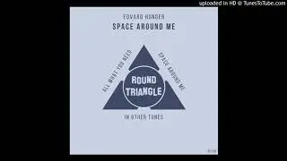 Edvard Hunger - Space Around Me - Original Mix