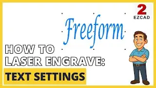 How to Laser Engrave: Text Settings (EzCAD 2)