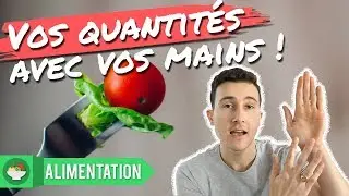 SAVOIR QUELLE QUANTIT&Eacute; MANGER GR&Acirc;CE &Agrave; SES MAINS !!