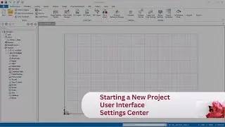 2 Starting a New Project, User Interface & Settings Center