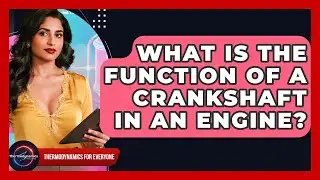 What Is The Function Of A Crankshaft In An Engine? - Thermodynamics For Everyone