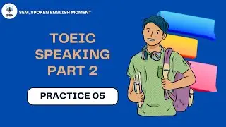 Practice 05 | TOEIC Speaking Part 2 | Achieve TOEIC | Leaning English