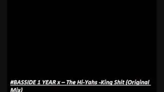#BASSIDE 1 YEAR x &ndash; The Hi-Yahs -King Shit (Original Mix)