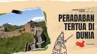 PERADABAN TERTUA Di DUNIA|| LEMBAH SUNGAI KUNING
