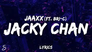 Jaaxx - Jacky Chan (Lyrics) ft. Bri-C