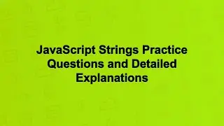 JavaScript Strings Practice Questions and Detailed Explanations