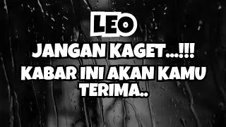 LEO💥JANGAN KAGET..KABAR INI AKAN KAMU TERIMA..