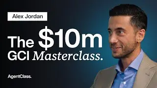 Ep.1 The Mindset & Formula to Write $10m GCI | Alex Jordan on AgentClass