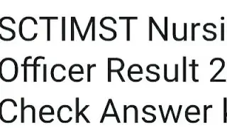 SCTIMST NURSING OFFICER RESULT 2023 RELEASED DATE OUT,HOW TO DOWNLOAD, CUTOFF, ANSWER KEY
