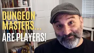 Dungeon Masters Are Players Too!