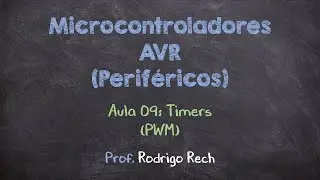 Curso de AVR (Periféricos) #09 - Timers (PWM)