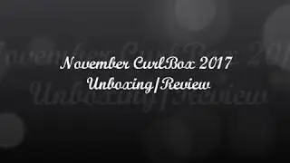CurlBox November 2017 Unboxing/Review