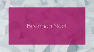 Brennan Noel - appearance