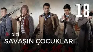 Savaşın &Ccedil;ocukları | 18. B&ouml;l&uuml;m | Heroes Flames | Calvin Yu, Zhang Li Yuan |  烽火英雄传