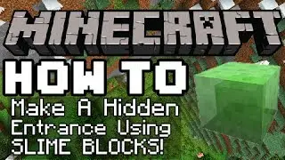 Как сделать в Minecraft: - Сделать скрытый вход с помощью блоков слизи!!