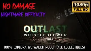 Outlast Whistleblower (PC) [COMPREHENSIVE & EXPLORATIVE] No Damage Walkthrough |NIGHTMARE Difficulty