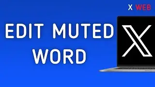 How To Edit Muted Word On X (Twitter) Web On PC (New Update)