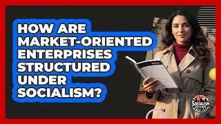 How Are Market-Oriented Enterprises Structured Under Socialism?