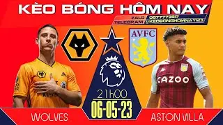 SOI K&Egrave;O NGOẠI HẠNG ANH | NHẬN ĐỊNH-SOI K&Egrave;O WOLVES VS ASTON VILLA 6/5 | K&Egrave;O B&Oacute;NG H&Ocirc;M NAY