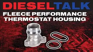 DIESEL TALK | FLEECE PERFORMANCE THERMOSTAT HOUSING 11-25 FORD 6.7L POWERSTROKE