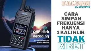 SIMPAN FREKUENSI HANYA CUKUP 1X KLIK SAJA - HT DALCOM DL-9000 PRO