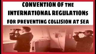 COLREGs  (CONVENTION OF THE INTERNATIONAL REGULATIONS FOR PREVENTING COLLISION AT SEA)