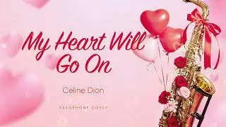 My Heart Will Go On | Saxophone Cover | Valentine Love Song ❤️