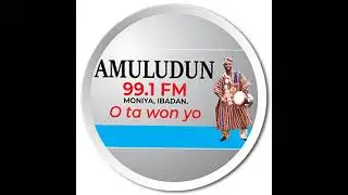 AMULUDUN 99.1 FM MONIYA IBADAN...O TA WON YO