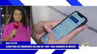 GOLPE DO IPVA: SEFAZ-BA ALERTA PARA SITE FALSO COM PIX FRAUDULENTO | TVE NOT&Iacute;CIAS 11/08/2025